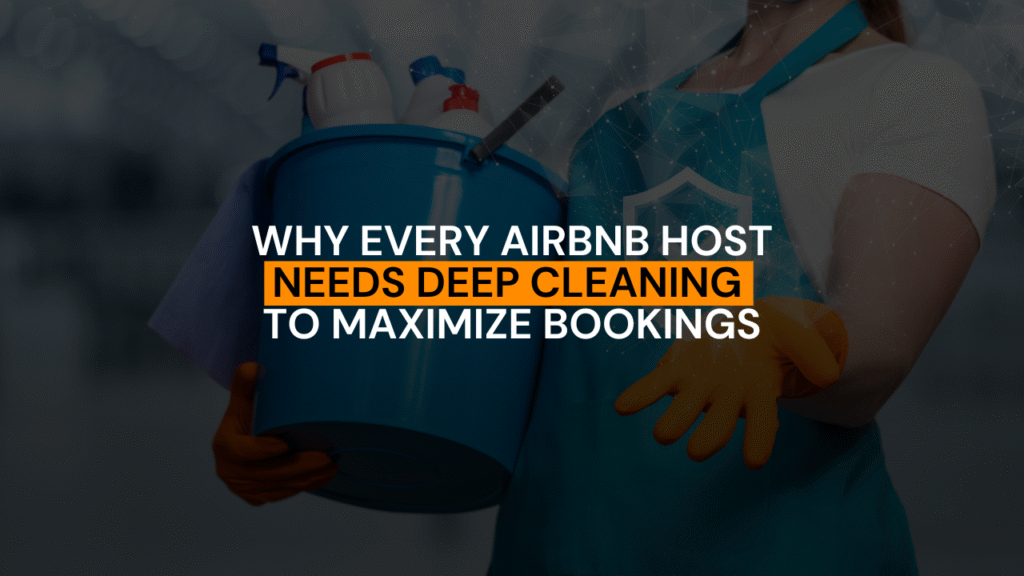 Why Deep Cleaning Is Essential for Your Airbnb