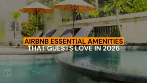 Airbnb Essential Amenities That Guests Love in 2026