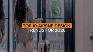 Top 10 Airbnb Design Trends for 2026