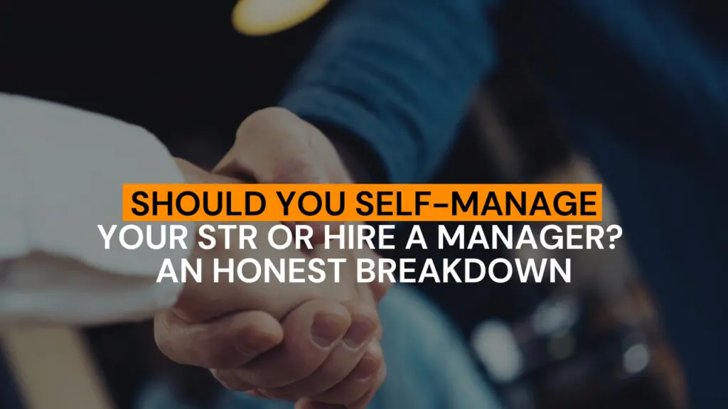 Should You Self-Manage Your STR or Hire a Manager? An Honest Breakdown