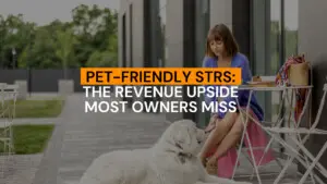 Pet-Friendly STRs: The Revenue Upside Most Owners Miss