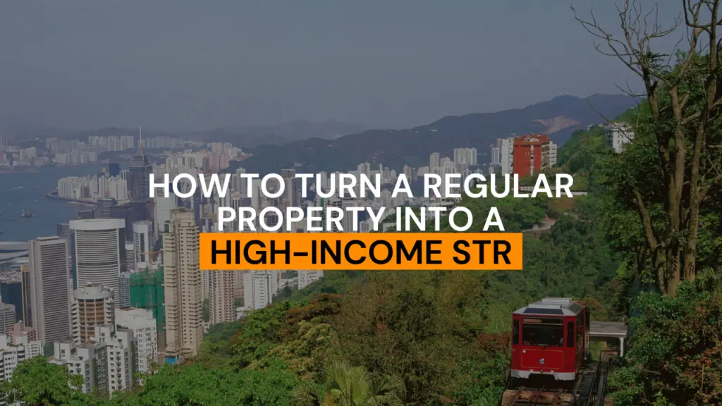 How to Turn a Regular Property Into a High-Income STR