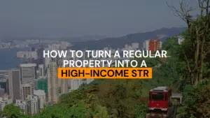 How to Turn a Regular Property Into a High-Income STR
